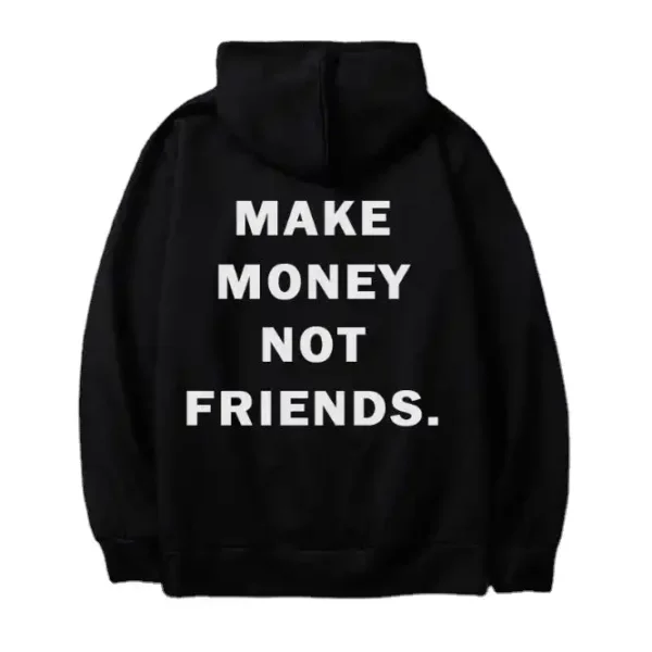 Custom Make Money Not Friends Printed Long Sleeves Hoodies